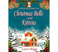 Christmas Bells and Kittens Call the Devondale Vet, #4 - Laura Briggs - Laura Briggs - ebook (ePub) - Livre