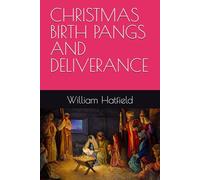 CHRISTMAS BIRTH PANGS AND DELIVERANCE