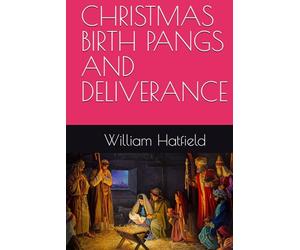 CHRISTMAS BIRTH PANGS AND DELIVERANCE