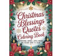 Christmas Blessings Quotes Coloring Book: Inspirational Sayings, Joyful Wishes, and Holiday Spirit to Color