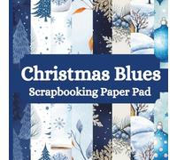 Christmas Blues Scrapbooking Paper Pad: 24 Pages ( 8 Designs x 3) of Single Sided, Non Perforated Craft Decorative Sheets for Ephemera, Card Making, ... Nice Gift for Scrapbooker. 8.5 x 8.5 inches