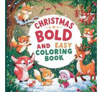 christmas bold and easy coloring book: Bold and Easy Christmas Coloring Book: Enjoy Stress-Free Holiday Coloring for All Ages