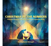 Christmas by the Numbers: A Gospel-Rooted, Rhyming Christmas Counting Book