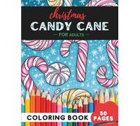 Christmas Candy Cane Coloring Book for Adults: 50 coloring pages - festive candy canes to color and relax