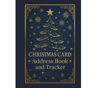 Christmas Card Address Book and Tracker: Organizer for 10 years, records of sent and received greeting cards