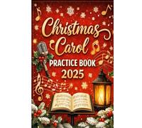 Christmas Carol Practice Book 2025: A Simple Practice Journal for Holiday Songs and Music