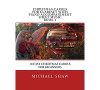 Christmas Carols For Clarinet With Piano Accompaniment Sheet Music Book 1: 10 Easy Christmas Carols For Beginners