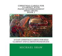 Christmas Carols For Clarinet With Piano Accompaniment Sheet Music Book 2: 10 Easy Christmas Carols For Solo Clarinet And Clarinet/Piano Duets