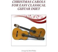 Christmas Carols For Easy Classical Guitar Duet Paperback Book By Mark Phillips