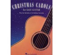Christmas Carols For Easy Guitar: Play The Melodies Of 24 Holiday Favorites
