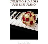 Christmas Carols For Easy Piano Paperback Book By Mark Phillips