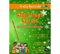 Christmas Carols for Treble (Alto) Recorder: 40 Traditional Christmas Carols arranged especially for Treble (Alto) Recorder