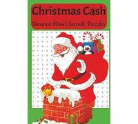 Christmas Cash Finance Word Search Puzzles: Easy to Read Print About Christmas, Holidays, Finance, Investments, Money and More, 110 pages, 50+ Puzzles. Great Gift for Vacations, Holidays and Free Time