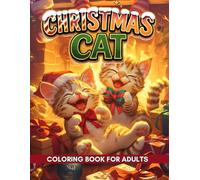 Christmas Cat Coloring Book: Celebrate Christmas with adorable cat illustrations - from playful kittens climbing trees to cozy cats curled up by the fireplace.