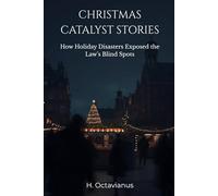 Christmas Catalyst Stories: How Holiday Disasters Exposed the Law’s Blind Spots