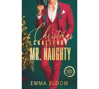 Christmas Challenge With Mr. Naughty: Steamy Forced Proximity Fake Dating Small Town Billionaire Insta-Love Holiday Romance