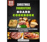 Christmas Charcuterie Board Cookbook: Delicious and Festive Boards for a Stunning Holiday Spread