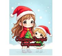 Christmas Cheerful Companions: A delightful holiday coloring book featuring festive designs, young girls in costumes, Christmas cheer, creative ... for all ages, and inspiring festive themes.