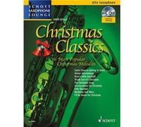 Christmas classics +Audio online file (16 chansons de Noël célèbres) Collection Schott Saxophone Lounge --- Saxophone Alto (Mib) et Piano G