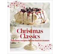 Christmas Classics: Timeless recipes for the festive season
