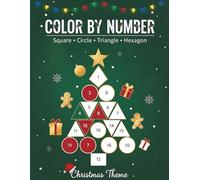 Christmas Color by Number: 100 Festive Puzzles with Squares, Circles, Triangles & Hexagons for Relaxing Holiday Coloring