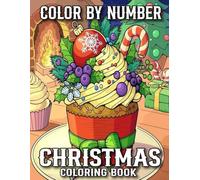 Christmas Color By Number Coloring Book: Christmas Color By Number Coloring Book For Adults (100 Easy Christmas Coloring Pages)