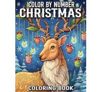Christmas Color By Number Coloring Book: Christmas Color By Number Coloring Book With Santa Claus, Snowman, Animal, Tree and More