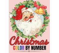 Christmas - Color By Number - Coloring Book For Adults: Color By Numbers of Christmas And Winter Scenes. For Adults, Seniors, Teens and Kids (Color by Number Coloring Books For Adults)