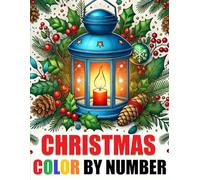 Christmas Color By Number Coloring Book: Large Print Christmas Winter Coloring For Adults, Seniors and Kids