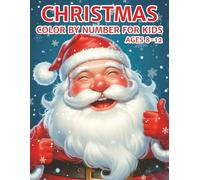 Christmas Color By Number For Kids Ages 8-12: Easy Holiday Color By Number for Kids | Santa, Gifts, Snowflakes & More