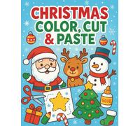 Christmas Color, Cut & Paste: A Fun Christmas 3-in-1 Scissor Skills, Coloring, and Cut-and-Paste Activity Book for Kids Ages 3 and Up | Holiday Fine Motor Skill Practice for Preschool and Kindergarten
