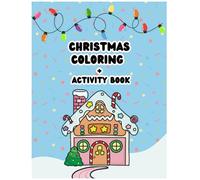 Christmas Coloring + Activity Book : Art-by-Number, Cute Animals, Gnomes, and Snowflakes for All Ages!: 30 Cute and Simple Coloring Pages for all ... with this beautiful Christmas Activity book!