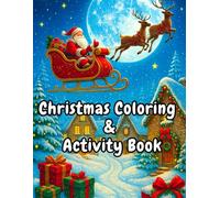 Christmas Coloring & Activity Book for Kids Ages 3-8: Fun Holiday Coloring Pages with Santa, Snowmen, Reindeer, Mazes, Puzzles & Spot the Difference Games | Christmas Gift Idea for Boys & Girls
