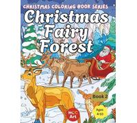 CHRISTMAS COLORING BOOK 2 - Christmas Fairy Forest: Tiny Fairies, Sparkly Magic & Winter Woodland Friends