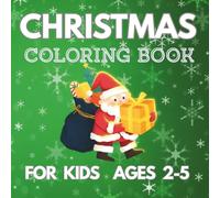 Christmas Coloring Book: Aktivity Book for Kids ages 2-5, for Boys & Girls, for Toddlers, Preschoolers Kindergarten Activitis