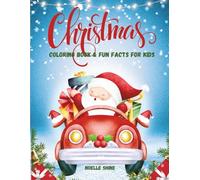 Christmas coloring book and fun facts: Coloring Pages, Simple Puzzles & Fun Facts for Kids Ages 4-8