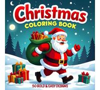 Christmas Coloring Book Bold and Easy: 50 Bold and Easy Christmas Coloring Pages for All Ages, Santa, Snowmen, Reindeer, Trees & Holiday Fun!