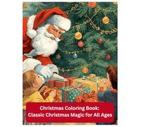 Christmas Coloring Book: Classic Christmas Magic for All Ages