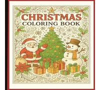 Christmas Coloring Book: “Festive Holiday Fun for Kids & Adults | 40 Whimsical Christmas Scenes with Santa, Snowmen, Reindeer & More for Relaxation and Joy” | 8.5 x 8.5 | Glossy