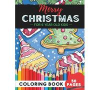Christmas Coloring Book for 6-Year-Olds: Fun Christmas activities to color and enjoy