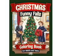 Christmas Coloring Book for Adults: 50 Funny Fails: Calming Cozy Homes and Cute Holiday Scenes Gone Wrong. For Adults and Teens Xmas Stress Relief and Relaxation