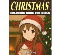 Christmas - Coloring Book for Girls: 50 cozy anime style illustrations with inspirational quotes on love, peace, and the spirit of the holidays
