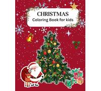 Christmas coloring book for kids: 40 Super Big and Easy Designs with Santa's, Snowmen, Reindeer, Ornaments, Gifts and More!