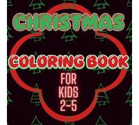 Christmas Coloring Book For Kids: 50+ Super Cute | Big and Easy Designs with Santas, Reindeer, Snowmen, Toys, Gifts and More | For Toddlers Boys & Girls 2-5 Years