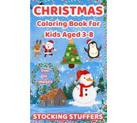 Christmas Coloring Book for Kids aged 3-8: Over 50 Super Cute, Big, and Easy Designs Featuring Santas, Snowmen, Reindeer, Ornaments, Toys, Gifts, and ... for extra fun, perfect as a Stocking Stuffer!
