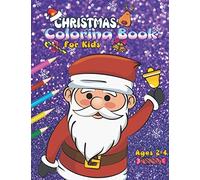 Christmas Coloring Book For Kids Ages 2-4: It's A Bit Of A Fun Christmas Coloring Book For Toddlers, Christmas Coloring Books For Kids Ages 2-5, ... Coloring Books For Kids Ages 3-5,- 50 Design