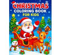 Christmas Coloring Book for Kids Ages 3-10: Super Cute and Easy Holiday Coloring Pages with Santa, Snowmen, Reindeer, and Christmas Trees (Perfect Christmas Gift for Kids)