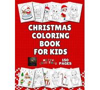 Christmas: Coloring Book for Kids, ages 4-8, 3-5, 6-8, 2-5, 8-12, for All Ages, 150 Pages with Beautiful Cute and Cozy Christmas Designs in Bold and ... Children, for Relaxation and Stress Relief.