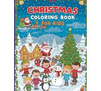 Christmas Coloring Book for Kids Ages 4-8: Fun and Easy Holiday Cozy Coloring Pages with Santa, Reindeer, Snowmen & More