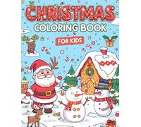 Christmas Coloring Book for Kids Ages 4-8! Give your little ones a magical Christmas adventure with this book,: Cute and Easy Holiday Coloring Pages for Kids